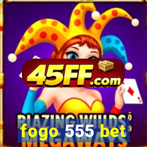 fogo 555 bet